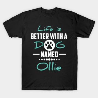 Life Is Better With A Dog Named Ollie T-Shirt